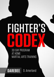 Title: Fighter's Codex: 30-Day At Home Martial Arts Training Program, Author: David Amerland