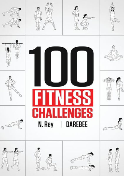 100 Fitness Challenges: Month-long Darebee Challenges to Make Your Body Healthier and Brain Sharper