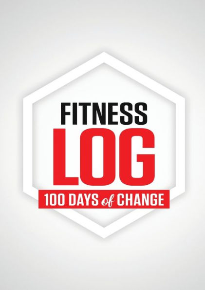 Fitness Log: 100 Days of Change