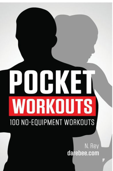 Pocket Workouts - 100 no-equipment Darebee workouts: Train any time, anywhere without a gym or special equipment