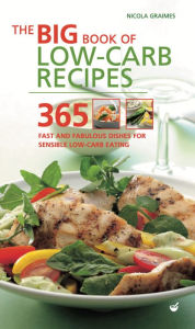 Title: Big Book of Low-Carb Recipes: 365 Fast and Fabulous Dishes for Every Low-Carb Lifestyle, Author: Nicola Graimes
