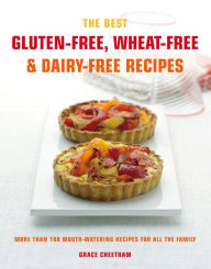 Title: Gluten-Free, Wheat-Free & Dairy-Free Recipes: More Than 100 Mouth-Watering Recipes for the Whole Family, Author: Grace Cheetham