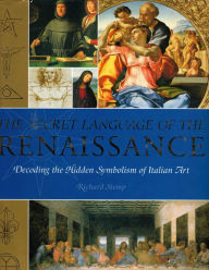 Title: The Secret Language of the Renaissance: Decoding the Hidden Symbolism of Italian Art, Author: Richard Stemp