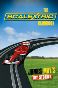 Title: James May's Toy Stories: The Scalextric Handbook, Author: James May