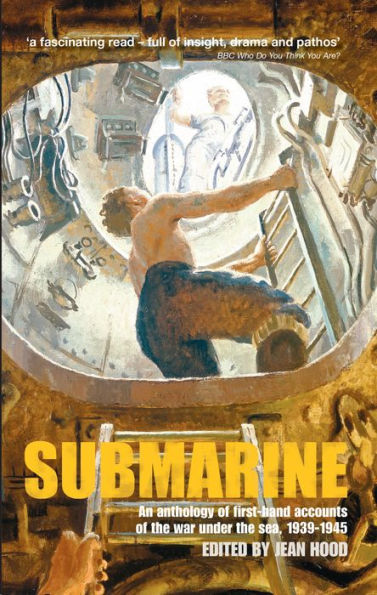 Submarine: An anthology of firsthand accounts of the war under the sea, 1939-45