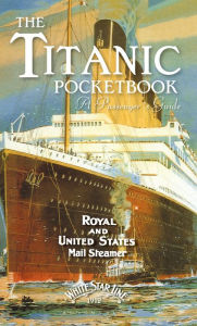 Title: Titanic: A Passenger's Guide Pocket Book, Author: John Blake