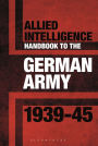 Allied Intelligence Handbook to the German Army 1939-45