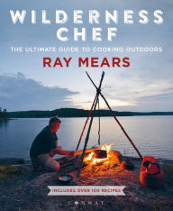 Title: Wilderness Chef: The Ultimate Guide to Cooking Outdoors, Author: Ray Mears