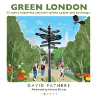 Title: Green London: 14 Walks Exploring London's Green Spaces and Pathways, Author: David Fathers