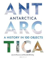 Title: Antarctica: A History in 100 Objects, Author: Jean de Pomereu