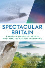 Spectacular Britain: A spotter's guide to the UK's most amazing natural phenomena