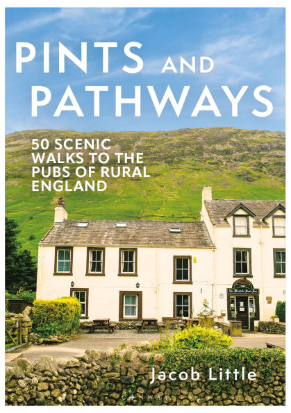 Pints and Pathways: 50 Scenic Walks to the Pubs of Rural England