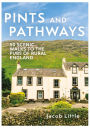 Pints and Pathways: 50 Scenic Walks to the Pubs of Rural England
