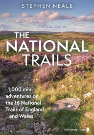 Title: The National Trails: 1,000 Mini Adventures on the 17 National Trails of England and Wales, Author: Stephen Neale