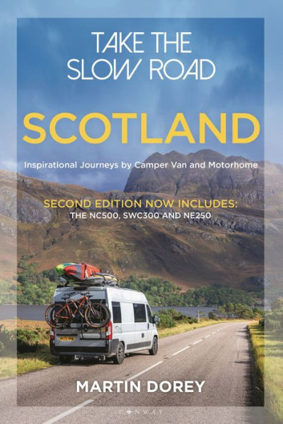 Take the Slow Road: Scotland 2nd Edition: Inspirational Journeys by Camper Van and Motorhome