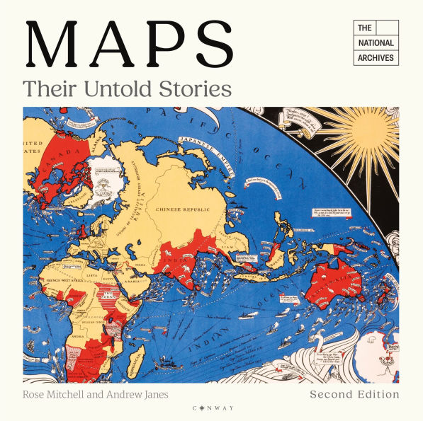 Maps: Their Untold Stories 2nd edition: Map treasures from The National Archives