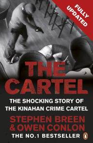 Title: The Cartel: The shocking true crime story of Ireland's Kinahan crime cartel, Author: Stephen Breen