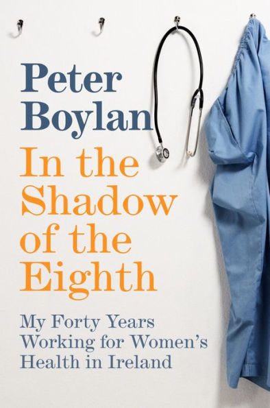 the Shadow of Eighth: My Forty Years Working for Women's Health Ireland