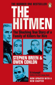 Title: The Hitmen: The Shocking True Story of a Family of Killers for Hire, Author: Stephen Breen