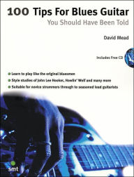 Title: 100 Tips for Blues Guitar, Author: David Mead