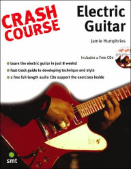 Title: Crash Course - Electric Guitar, Author: Jamie Humphries