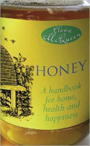 Title: Honey: A Handbook for Home, Health & Happiness, Author: Clova McQueen