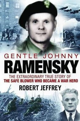 Gentle Johnny Ramensky: The Extraordinary True Story of the Safe Blower Who Became a War Hero