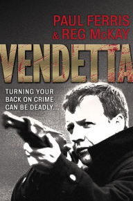 Title: Vendetta: Turning Your Back on Crime Can be Deadly, Author: Paul Ferris