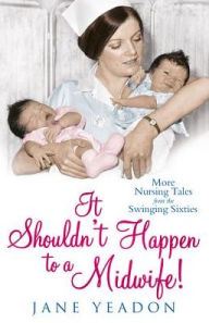 Title: It Shouldn't Happen to a Midwife!, Author: Jane Yeadon