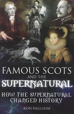 Famous Scots and the Supernatural: How the Supernatural Changed History