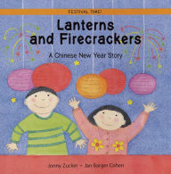 Title: Lanterns and Firecrackers: A Chinese New Year Story, Author: Jonny Zucker