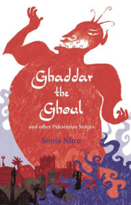 Title: Ghaddar the Ghoul and Other Palestinian Stories, Author: Sonia Nimr