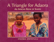 Title: Triangle for Adaora: An African Book of Shapes, Author: Ifeoma Onyefulu