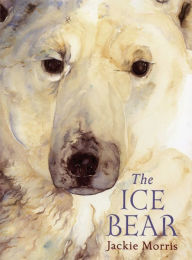 Title: The Ice Bear, Author: Jackie Morris