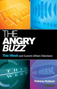 Title: The Angry Buzz: This Week and Current Affairs Television, Author: Patricia Holland