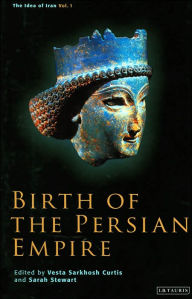 Title: Birth of the Persian Empire, Author: Vesta Sarkhosh Curtis