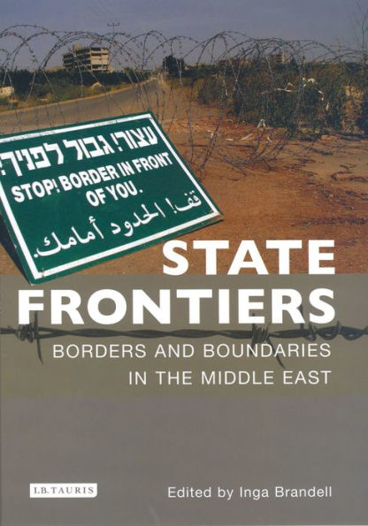State Frontiers: Borders and Boundaries in the Middle East