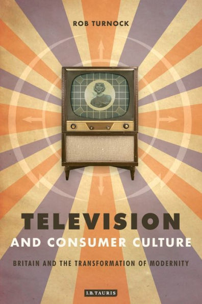 Television and Consumer Culture: Briatin the Transformation of Modernity