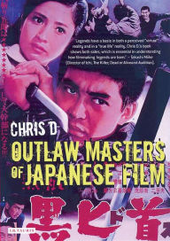 Title: Outlaw Masters of Japanese Film, Author: D. Chris