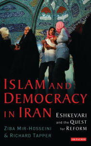 Title: Islam and Democracy in Iran: Eshkevari and the Quest for Reform, Author: Ziba Mir-Hosseini