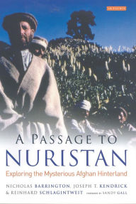 Title: A Passage to Nuristan: Exploring the Mysterious Afghan Hinterland, Author: Nicholas Barrington