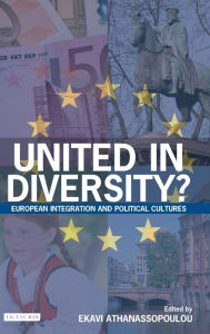 Title: United in Diversity?: European Integration and Political Cultures, Author: Ekavi Athanassopoulou