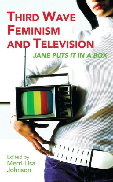 Third Wave Feminism and Television: Jane Puts it in a Box / Edition 1