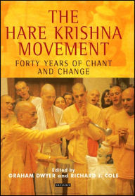 Title: The Hare Krishna Movement: Forty Years of Chant and Change, Author: Graham Dwyer