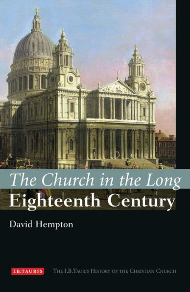 The Church in the Long Eighteenth Century: The I.B.Tauris History of the Christian Church
