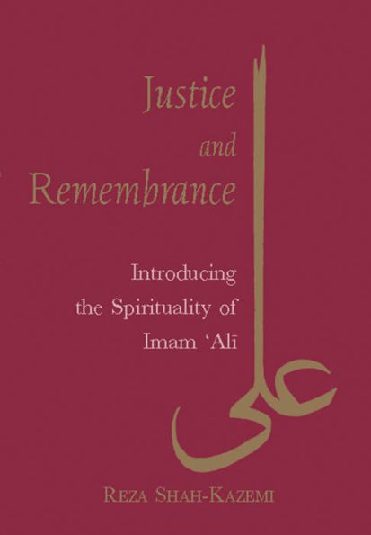 Justice and Remembrance: Introducing the Spirituality of Imam Ali