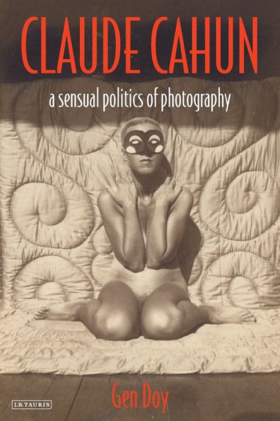 Claude Cahun: A Sensual Politics of Photography