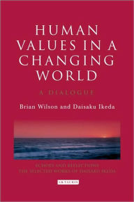 Title: Human Values in a Changing World: A Dialogue on the Social Role of Religion, Author: Bryan Wilson