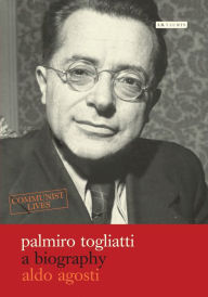 Title: Palmiro Togliatti: A Biography, Author: Aldo Agosti