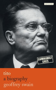 Title: Tito: A Biography, Author: Geoffrey Swain
